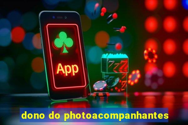 dono do photoacompanhantes